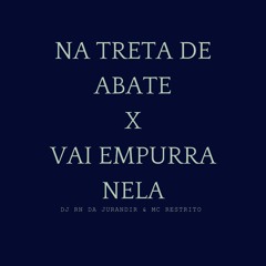 MC RESTRITO ORIGINAL - NA TRETA DE ABATE X VAI EMPURRA NELA ( DJ RN DA JURANDIR )