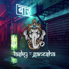 Lasky - गणेश (Ganesha)(original mix)