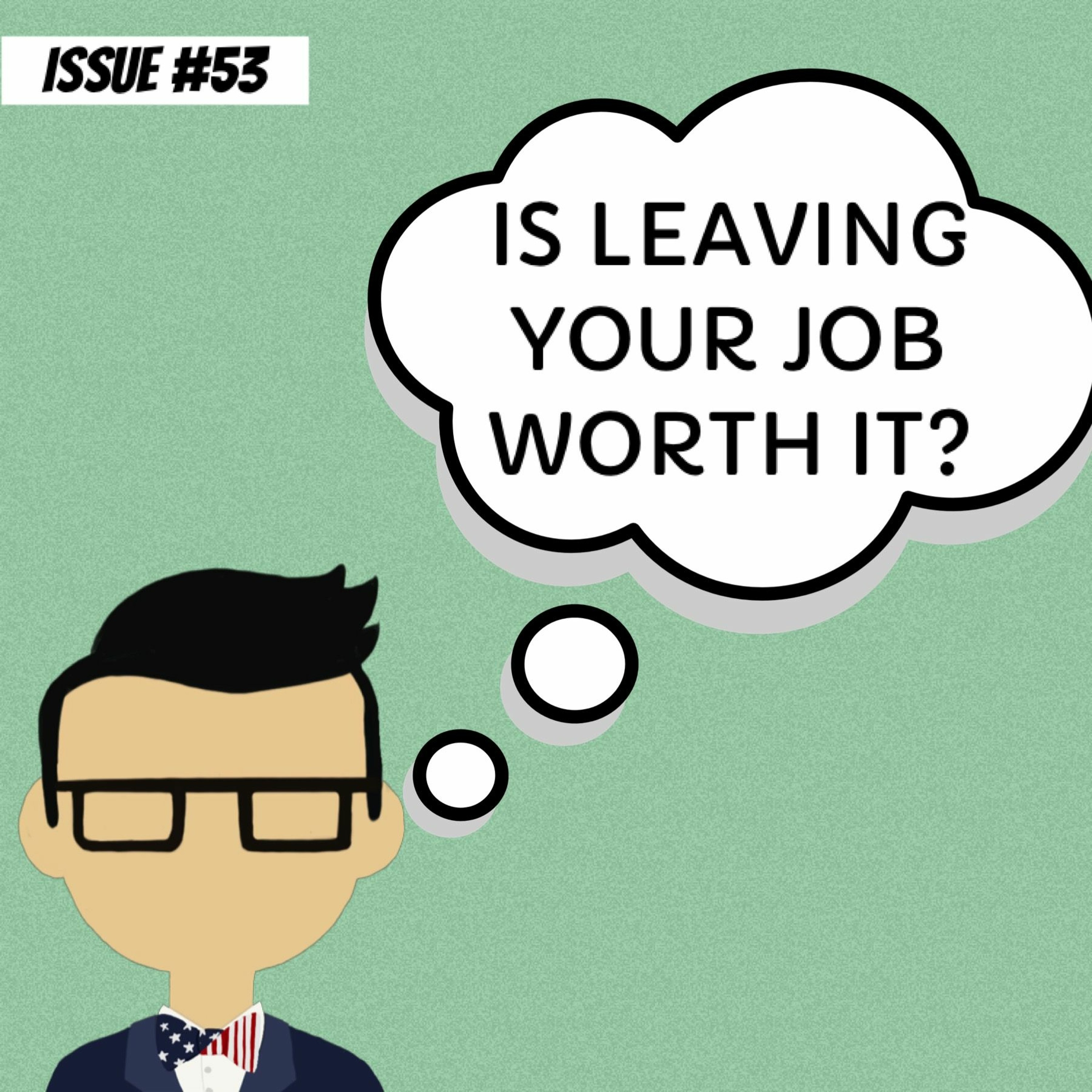 Is leaving your job worth it?