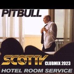 Pitbull - Hotel Room Service (Scotty 2023 Remix)