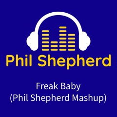 Freak Baby (Phil Shepherd Mashup) (Clean)
