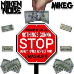 MAKEN NOISE FEATURING MIKE G - NOTHINGS GONNA STOP MONEY POWER RESPECT NOW! ((MASHUP)) [PREVIEW]