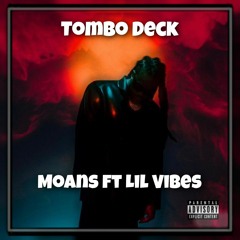 Tombo Deck - Moans ft Lil vibes