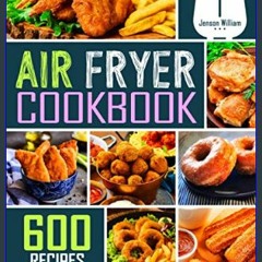[EBOOK] 🌟 Air Fryer Cookbook: 600 Effortless Air Fryer Recipes for Beginners and Advanced Users