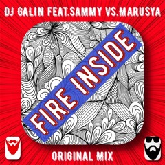 DJ GALIN feat.Sammy vs.Marusya - Fire Inside (Original Mix)