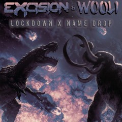 Excision & Wooli - Lockdown vs. Name Drop