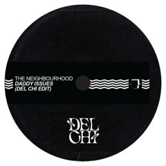 The Neighbourhood - Daddy Issues (Del Chi Edit) [free dl]
