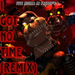 I Got No Time (Five Nights At Freddy's 4) Remix Cover by Josadrian