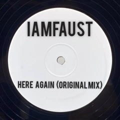 iAmFAUST - Here Again (Original Mix)