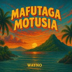 Wayno - Mafutaga Motusia