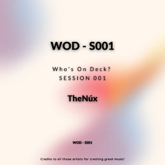 Who’s On Deck –  Session 01 w/ The Nux