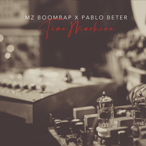 Mz Boombap & Pablo Beter - "Time Machine" SNIPPET