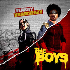 Tenkay - (DJ DOUBLE O) The Boys Ft Xhris2Eazy Prod Hadif10k & Snoozed