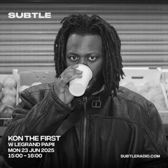 SUBTLE RADIO w/Kon The First