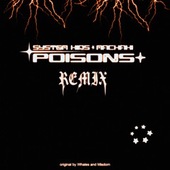 Whales & Misdom - Poisons (SYSTEM KIDS & MACHAKI Remix)