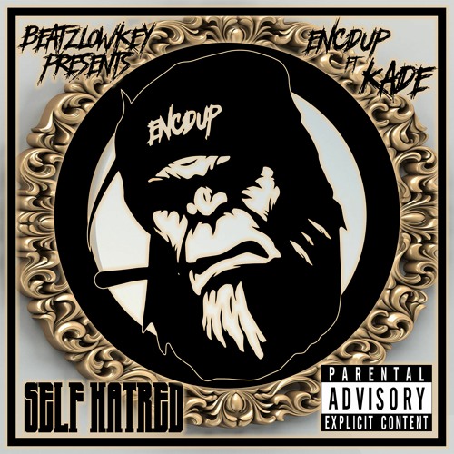 Self Hatred - ENCDUP ft KADE