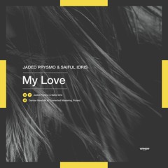 Jaded Prysmo & Saiful Idris - My Love [SRNDR20009]