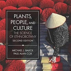 ACCESS [KINDLE PDF EBOOK EPUB] Plants, People, and Culture: The Science of Ethnobotan