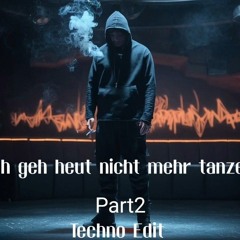 Ich geh heut nicht mehr tanzen (Techno Edit)