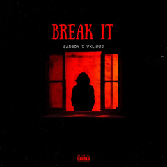 Break It (feat. Vxlious)
