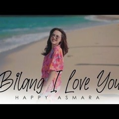 HAPPY ASMARA - BILANG I LOVE YOU (Official Music Video).mp3