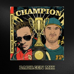 Dubmatix & Joe Publik - Champion (Babilgen mix)