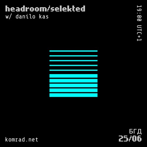 headroom/selekted 008 w/ danilo kas