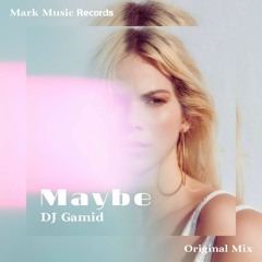 DJ Gamid - Maybe