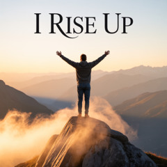 I Rise UP