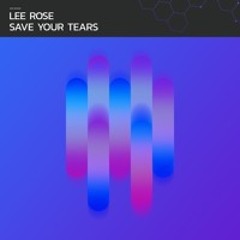 Lee Rose - Save Your Tears