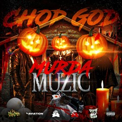 ChopGod - Murda Muzic (Produced By Count Henny)