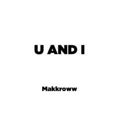 MAKKROWW - U AND I
