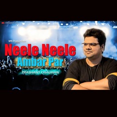 Neele Neele Ambar Par (Cover Song) | by Prashant Chauhan