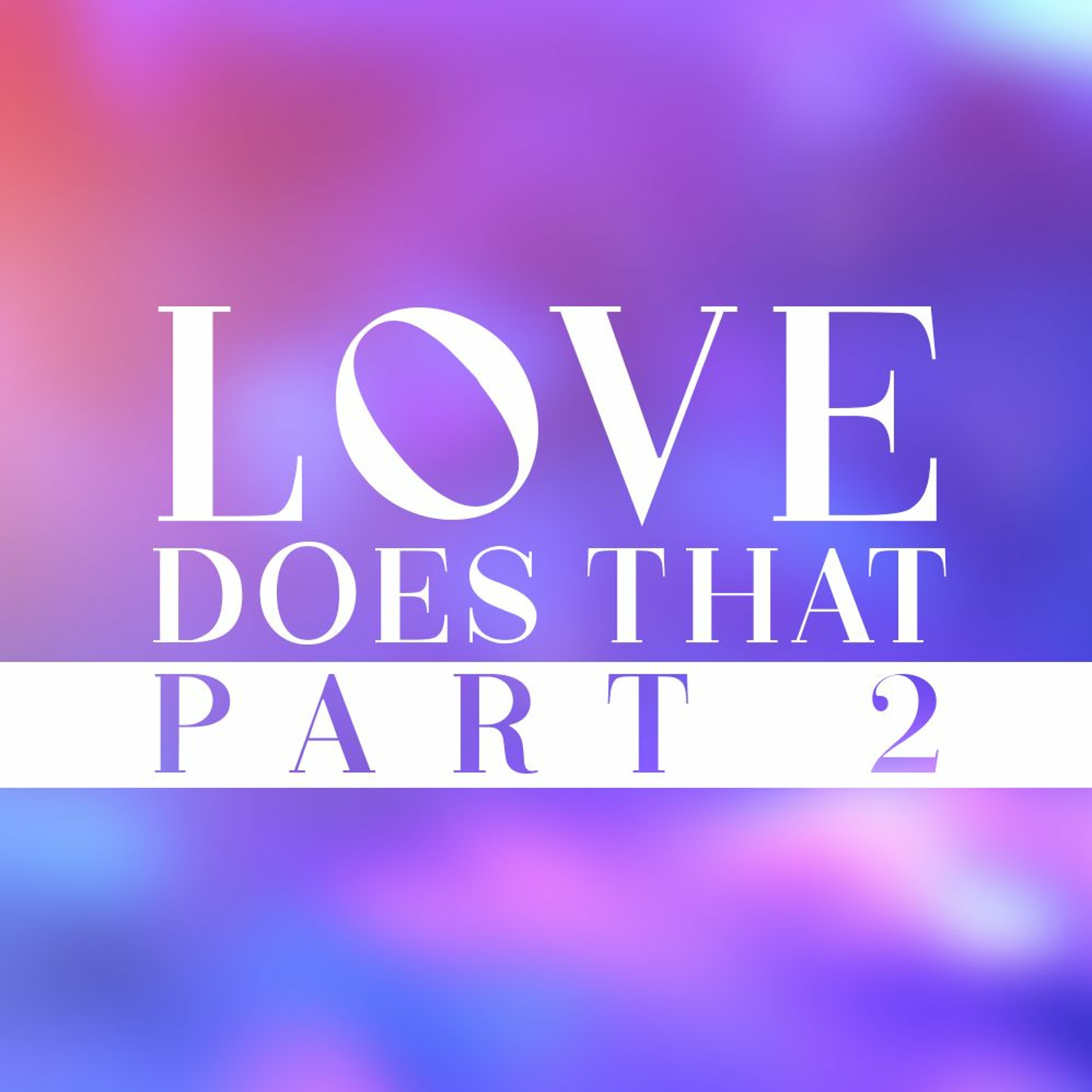 Love Does That - Part 2 | Pastor Nick Stavropoulos | A  Blast From the Past Series - August 8, 2021 episode artwork