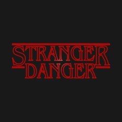 STRANGER DANGER