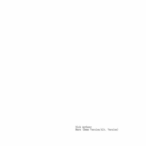 Nick Anthony - Here (Demo Version/Alt. Version)