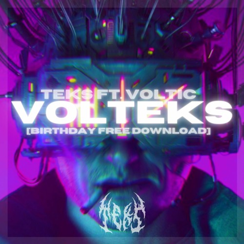 TEKS FT. VOLTIC - VOLTEKS (BIRTHDAY FREE DOWNLOAD)