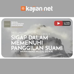 813. Sigap dalam Memenuhi Panggilan Suami - Ustadz Muhammad Nuzul Dzikri, Lc.