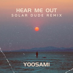 YOOSAMI - HEAR ME OUT (SOLAR DUDE REMIX)