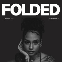 (FILTERED) Kehlani- Folded (Ceeyan Edit) [AMAPIANO]