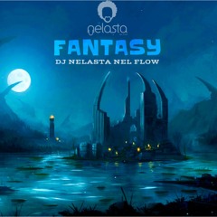 Fantasy - Dj Nelasta Nel Flow