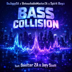 Bass Collision (feat. DeestarZA & Jayy Scott)