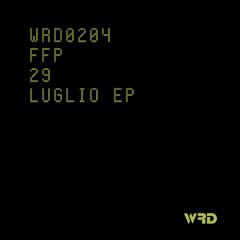 WRD0204 - FFP - 29 Luglio (Original Mix).
