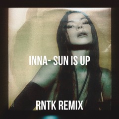 *FREE DOWNLOAD* INNA - Sun Is Up *RNTK REMIX*