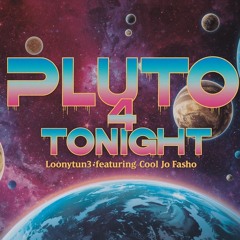 Pluto 4 da night Loonytun3,Cool,Jo