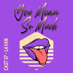 YMSM: CAST 07 - Lavan