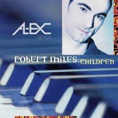 Robert Miles - Children ( AlexC. Remix )