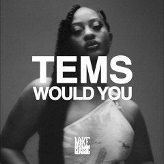 TEMS WOULD YOU