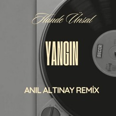 Hande Ünsal - Yangın (Anıl Altınay Remix)