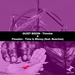 QUIET BISON - Thimble X Flowdan - Time Is Money (feat. Roachee) [JEFE Edit] [WIP]